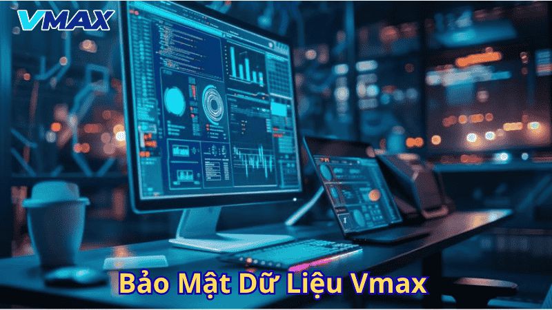 Chính Sách Bảo Mật Vmax: Cam Kết Bảo Vệ Thông Tin Người Chơi 3 Bảo mật dữ liệu Vmax