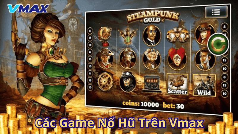 Nổ Hũ Vmax – Sảnh Game Đổi Thưởng Uy Tín Dành Cho Cược Thủ Việt 2 Các game nổ hũ trên Vmax