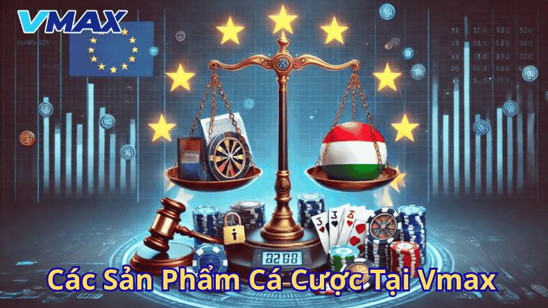 Giới Thiệu Vmax – Nhà Cái Cá Cược Uy Tín, Chất Lượng Hàng Đầu 2 Các sản phẩm cá cược tại Vmax