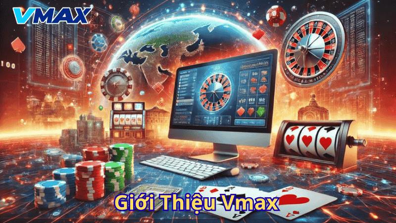 Giới Thiệu Vmax – Nhà Cái Cá Cược Uy Tín, Chất Lượng Hàng Đầu 1 Giới thiệu Vmax
