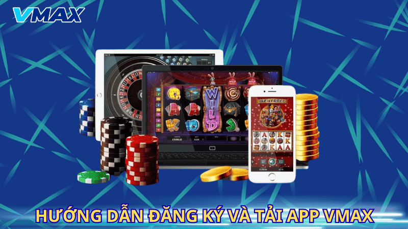VMAX 4 Hướng dẫn đăng ký và tải app Vmax