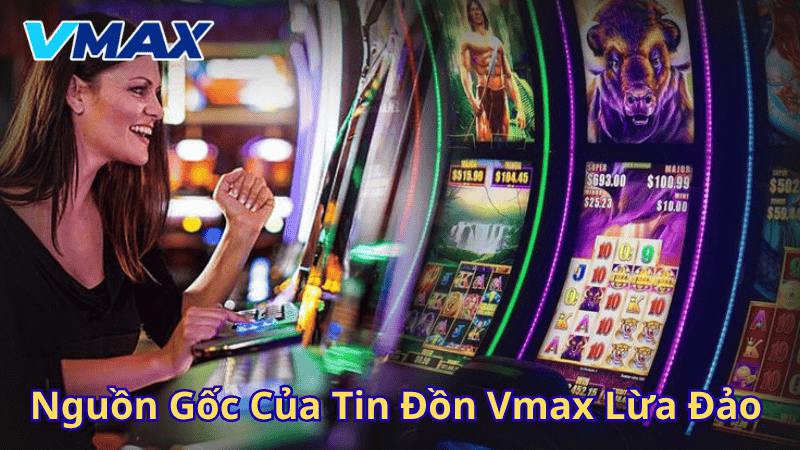 Vmax Có Lừa Đảo Không? Sự Thật Về Nhà Cái Vmax 2 Nguồn gốc của tin đồn vmax lừa đảo