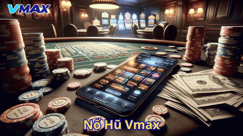 Nổ Hũ Vmax – Sảnh Game Đổi Thưởng Uy Tín Dành Cho Cược Thủ Việt 1 Nổ hũ Vmax