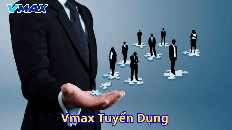 Vmax Tuyển Dụng – Cơ Hội Nghề Nghiệp Hấp Dẫn Trong Thế Giới Giải Trí Trực Tuyến 1 Vmax tuyển dụng