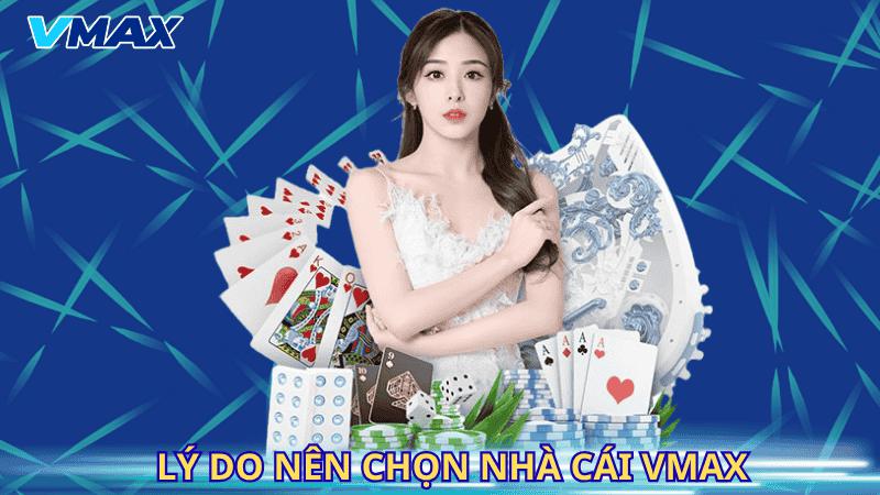 VMAX 2 Lý do nên chọn nhà cái Vmax